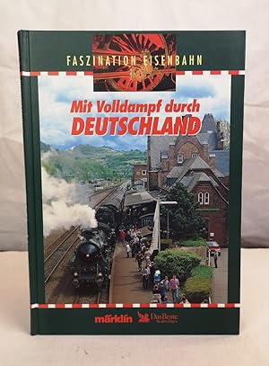 Bild des Verkufers fr Mit Volldampf durch Deutschland. Faszination Eisenbahn. zum Verkauf von Antiquariat Bler