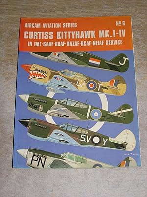 Curtiss (P-40) Kittyhawk Mk I-IV in R.A.F., S.A.A.F., R.A.A.F., R.N.Z.A.F., R.C.A.F.and N.E.I.A.F...