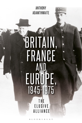 Bild des Verkufers fr Britain, France and Europe, 1945-1975: The Elusive Alliance (Paperback or Softback) zum Verkauf von BargainBookStores