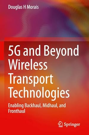 Seller image for 5G and Beyond Wireless Transport Technologies : Enabling Backhaul, Midhaul, and Fronthaul for sale by AHA-BUCH GmbH