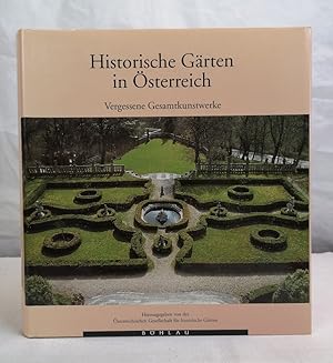 Historische Gärten in Österreich. Vergessene Gesamtkunstwerke. Hrsg. von der Österreichischen Ges...