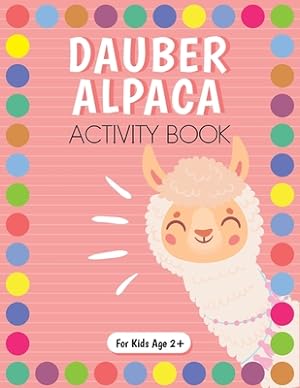 Immagine del venditore per Dot Marker Alpaca Activity Book for Kids for Pre-K and Kindergarten. (Paperback or Softback) venduto da BargainBookStores
