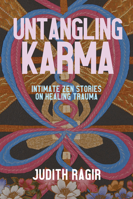 Seller image for Untangling Karma: Intimate Zen Stories on Healing Trauma (Paperback or Softback) for sale by BargainBookStores
