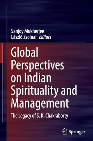 Bild des Verkufers fr Global Perspectives on Indian Spirituality and Management : The Legacy of S.K. Chakraborty zum Verkauf von AHA-BUCH GmbH