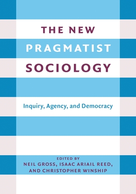 Seller image for The New Pragmatist Sociology: Inquiry, Agency, and Democracy (Paperback or Softback) for sale by BargainBookStores