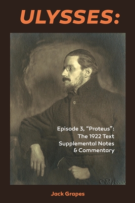 Imagen del vendedor de Ulysses Episode 3, Proteus: The 1922 Text Supplemental Notes and Commentary (Paperback or Softback) a la venta por BargainBookStores