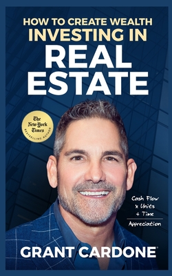 Imagen del vendedor de Grant Cardone How To Create Wealth Investing In Real Estate (Paperback or Softback) a la venta por BargainBookStores