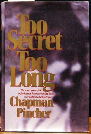 Seller image for TOO SECRET TOO LONG. The most powerful, infuriating, heartbreaking book ever published about spies. for sale by The Antique Bookshop & Curios (ANZAAB)