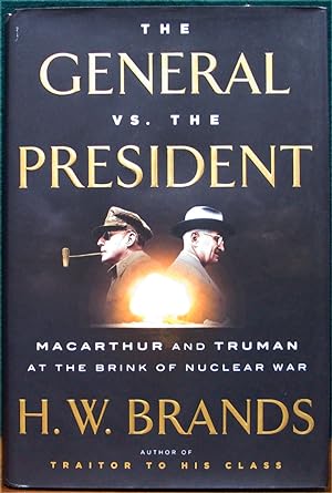 Seller image for THE GENERAL VS. THE PRESIDENT. Macarthur and Truman at the Brink of Nuclear War. for sale by The Antique Bookshop & Curios (ANZAAB)