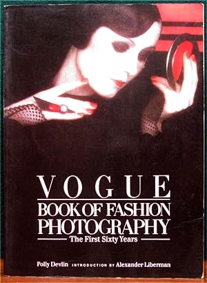 Seller image for VOGUE BOOK OF FASHION PHOTOGRAPHY. The First Sixty Years. Introduction by Alexander Liberman. Text by Polly Devlin. Design by Bea Feitler. Creative research by Dianna Edkins. for sale by The Antique Bookshop & Curios (ANZAAB)