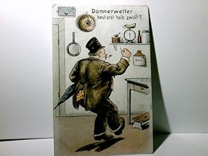 Nostalgie / Vintage. Humor. Alte Ansichtskarte farbig, ungel. um 1915 ?. Donnerwetter heut erst h...