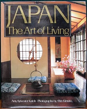 Seller image for JAPAN: THE ART OF LIVING. A Sourcebook of Japanese Style for the Western Home. Photographs by Shin Kimura. for sale by The Antique Bookshop & Curios (ANZAAB)