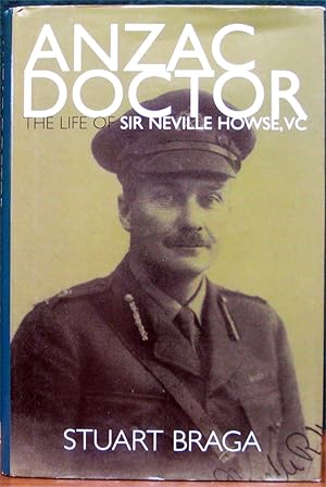 Bild des Verkufers fr ANZAC DOCTOR. The Life of Sir Neville Howse, VC. zum Verkauf von The Antique Bookshop & Curios (ANZAAB)