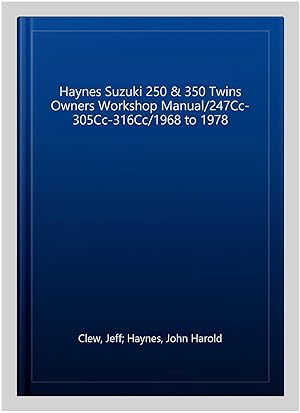 Seller image for Haynes Suzuki 250 & 350 Twins Owners Workshop Manual/247Cc-305Cc-316Cc/1968 to 1978 for sale by GreatBookPrices