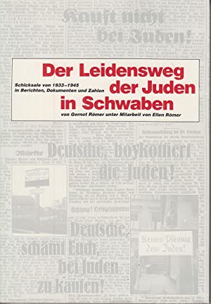 Immagine del venditore per Der Leidensweg der Juden in Schwaben. Schicksale von 1933-1945 in Berichten, Dokumenten und Zahlen. venduto da Antiquariat Berghammer