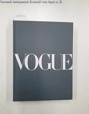 Vogue : Die illustrierte Geschichte des berühmtesten Modemagazins der Welt :