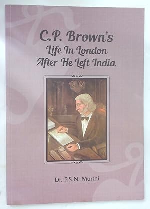 C P Brow's Life in London after He Left India.