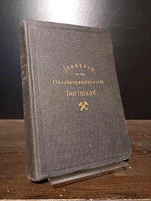 Jahrbuch für den Oberbergamtsbezirk Dortmund. Nach den Akten des Königlichen Oberbergamts zu Dort...