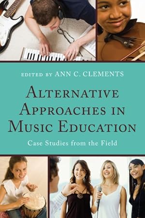Bild des Verkufers fr Alternative Approaches in Music Education : Case Studies from the Field zum Verkauf von GreatBookPrices