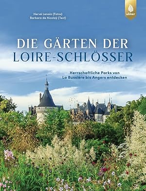 Image du vendeur pour Die Grten der Loire-Schlsser. mis en vente par artbook-service