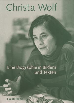 Bild des Verkufers fr Christa Wolf. Eine Biographie in Bildern und Texten. zum Verkauf von Antiquariat Reinhold Pabel