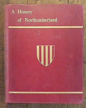 A History of Northumberland Volume VII The Parish of Edlingham, The Parish of Felton, The Chapelr...