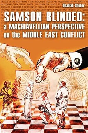 Bild des Verkufers fr Samson Blinded: A Machiavellian Perspective on the Middle East Conflict zum Verkauf von WeBuyBooks