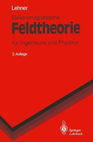Elektromagnetische Feldtheorie für Ingenieure und Physiker. Springer-Lehrbuch.