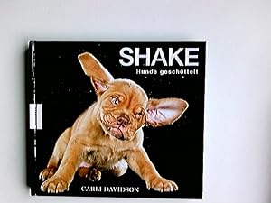 Bild des Verkufers fr Shake - Hunde geschttelt. Carli Davidson. Aus dem Amerikan. von Ulrike Kretschmer zum Verkauf von Antiquariat Buchhandel Daniel Viertel