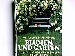 Seller image for Blumen & [und] Garten : d. grosse Handbuch fr Blumenliebhaber u. Gartenfreunde. John Ferguson ; Burkhard Mcke for sale by Antiquariat Buchhandel Daniel Viertel