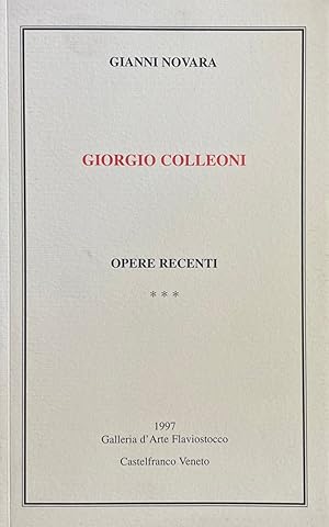 GIORGIO COLLEONI. OPERE RECENTI