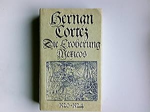 Bild des Verkufers fr Die Eroberung Mexicos - 1520 - 1524 Berichte an Kaiser Karl V. zum Verkauf von Antiquariat Buchhandel Daniel Viertel