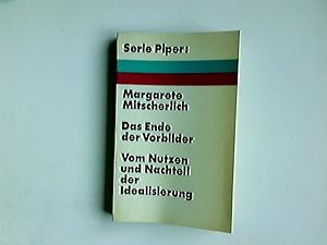 Seller image for Das Ende der Vorbilder : vom Nutzen u. Nachteil d. Idealisierung. Serie Piper ; 183 for sale by Antiquariat Buchhandel Daniel Viertel