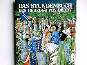 Bild des Verkufers fr Das Stundenbuch des Herzogs von Berry : ausgemalte Handschr. d. 15. Jh. Text von Edmond Pognon zum Verkauf von Antiquariat Buchhandel Daniel Viertel