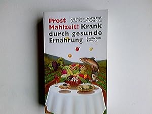 Prost Mahlzeit! : Krank durch gesunde Ernährung. Udo Pollmer .