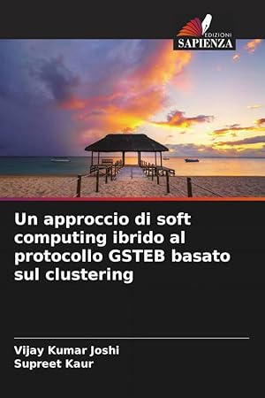 Bild des Verkufers fr Un approccio di soft computing ibrido al protocollo GSTEB basato sul clustering zum Verkauf von moluna