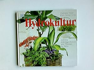 Hydrokultur : mühelos prächtige Blumen und Pflanzen im Heim. Gabriele Vocke ; Karl-Heinz Opitz / ...