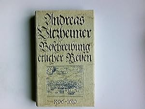 Beschreibung etlicher Reisen 1596 - 1610. Die abenteuerlichen Weltreisen eines schwäbischen Wunda...