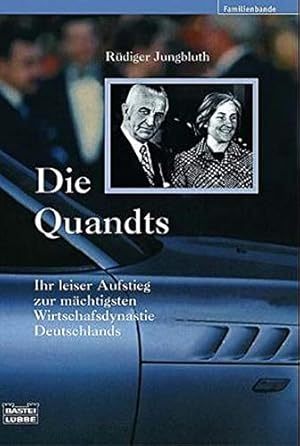 Bild des Verkufers fr Die Quandts : ihr leiser Aufstieg zur mchtigsten Wirtschaftsdynastie Deutschlands. Bastei-Lbbe-Taschenbuch ; Bd. 61550 : Biografie; Familienbande zum Verkauf von Antiquariat Buchhandel Daniel Viertel