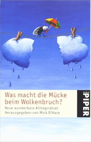 Bild des Verkufers fr Was macht die Mcke beim Wolkenbruch? : neue wunderbare Alltagsrtsel. hrsg. von Mick O'Hare/New Scientist. Aus dem Engl. bers. von Helmut Reuter. Ill. von Spike Garrell / Piper ; 4010 zum Verkauf von Antiquariat Buchhandel Daniel Viertel