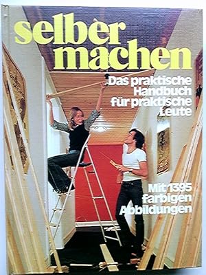 Selber machen : das praktische Handbuch für praktische Leute.