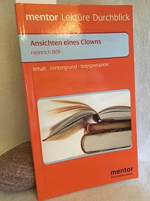 Bild des Verkufers fr Heinrich Bll, Ansichten eines Clowns: Inhalt - Hintergrund - Interpretationen. (= Mentor-Lektre-Durchblick, Band 313). zum Verkauf von Versandantiquariat Waffel-Schrder