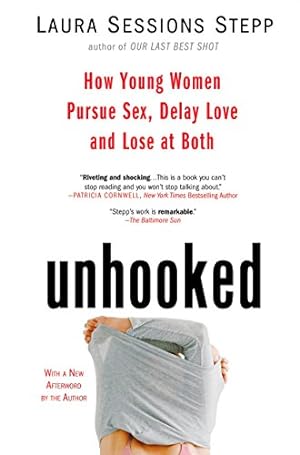 Imagen del vendedor de Unhooked: How Young Women Pursue Sex, Delay Love and Lose at Both a la venta por WeBuyBooks