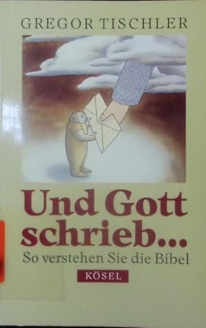 Image du vendeur pour Und Gott schrieb . So verstehen Sie die Bibel. mis en vente par Antiquariat Bookfarm