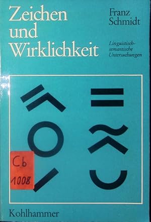 Bild des Verkufers fr Zeichen und Wirklichkeit. linguistisch-semantische Untersuchungen. zum Verkauf von Antiquariat Bookfarm