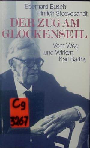 Bild des Verkufers fr Der Zug am Glockenseil. vom Weg und Wirken Karl Barths. zum Verkauf von Antiquariat Bookfarm
