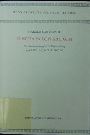 Bild des Verkufers fr Elischa in den Kriegen. literaturwissenschaftliche Untersuchung von 2 Kn 3; 6,8-23; 6,24-7,20. zum Verkauf von Antiquariat Bookfarm