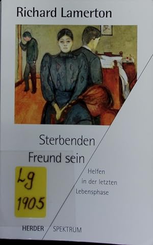 Seller image for Sterbenden Freund sein. Helfen in der letzten Lebensphase. for sale by Antiquariat Bookfarm