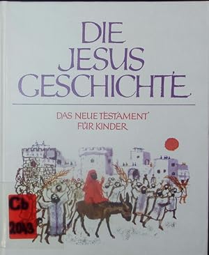 Bild des Verkufers fr Die Jesus-Geschichte. Das Neue Testament fr Kinder. zum Verkauf von Antiquariat Bookfarm
