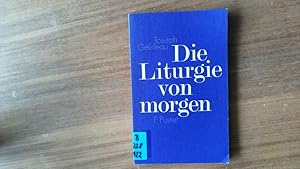 Bild des Verkufers fr Die Liturgie von morgen. Ins Deutsche bertr. von Monika Goedecke. zum Verkauf von Antiquariat Bookfarm